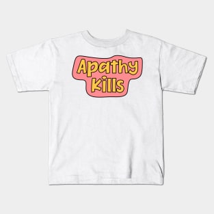 Apathy Kills Kids T-Shirt